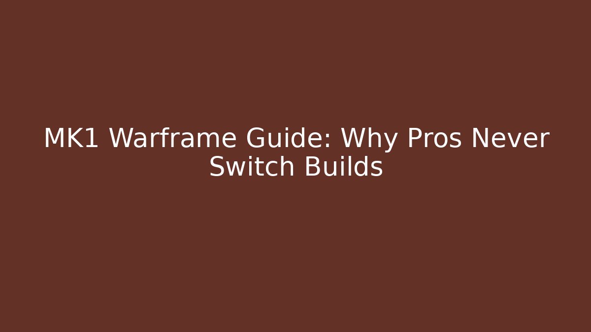 MK1 Warframe Guide: Why Pros Never Switch Builds