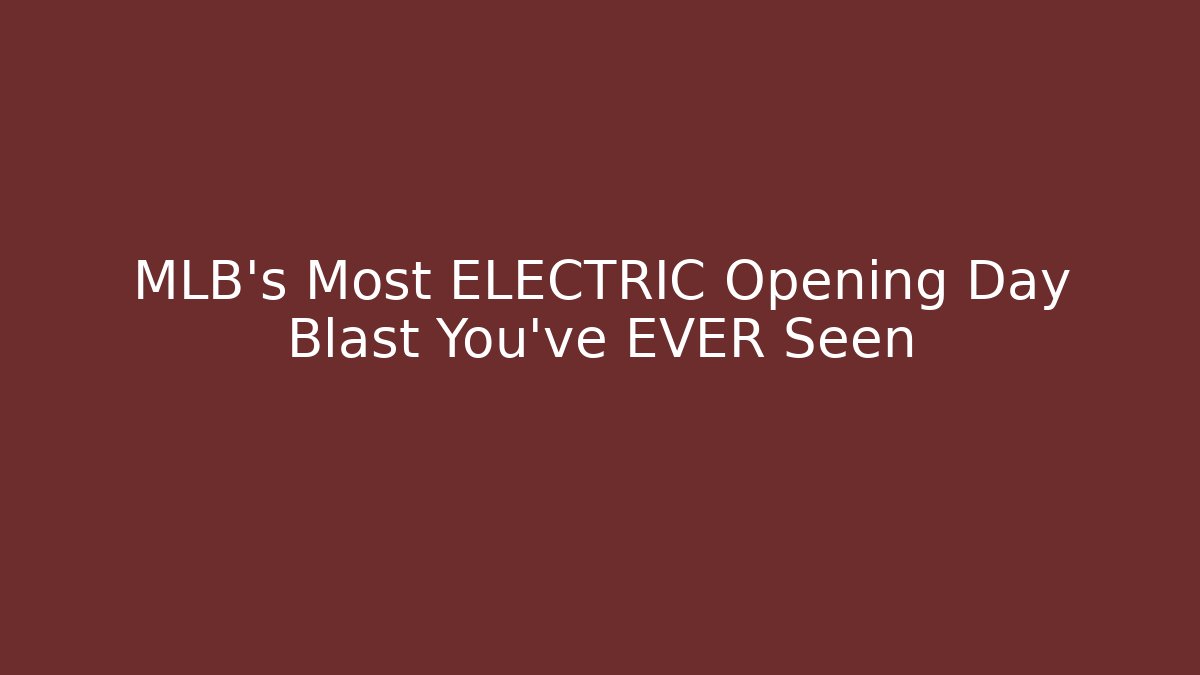 MLB's Most ELECTRIC Opening Day Blast You've EVER Seen