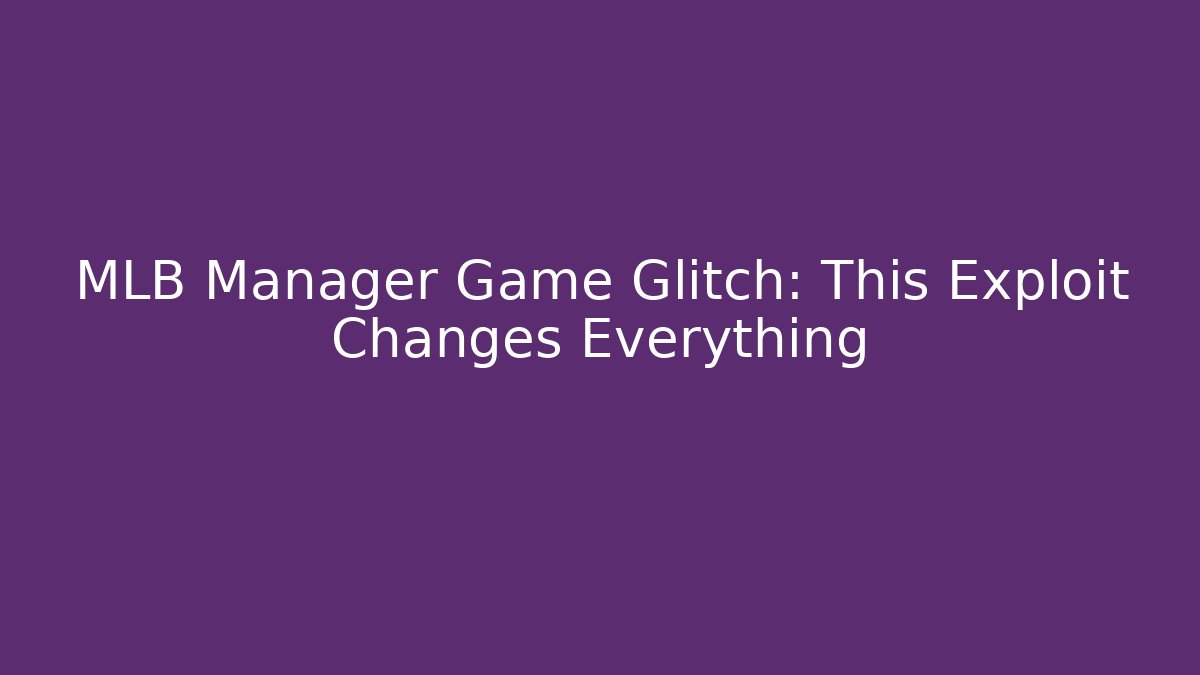 MLB Manager Game Glitch: This Exploit Changes Everything - Método de Aprovação