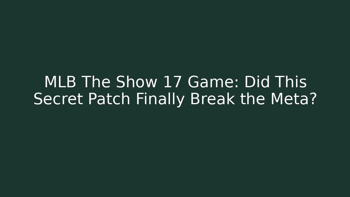 MLB The Show 17 Game: Did This Secret Patch Finally Break the Meta? - Método de Aprovação