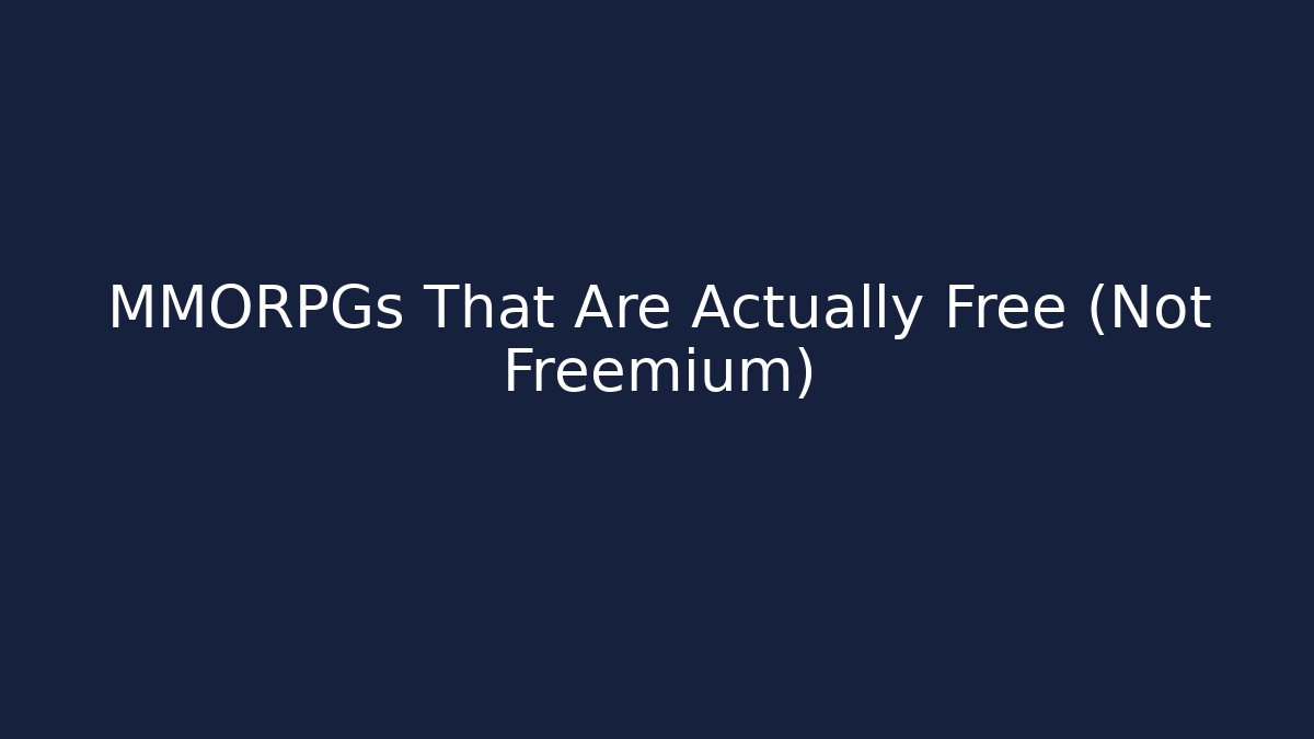 MMORPGs That Are Actually Free (Not Freemium)