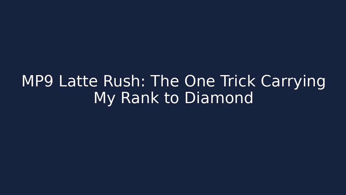 MP9 Latte Rush: The One Trick Carrying My Rank to Diamond