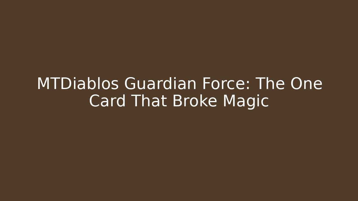 MTDiablos Guardian Force: The One Card That Broke Magic