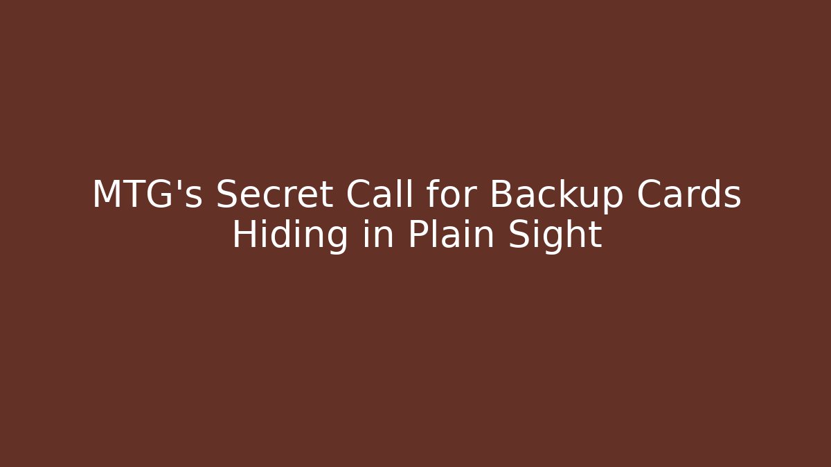 MTG's Secret Call for Backup Cards Hiding in Plain Sight