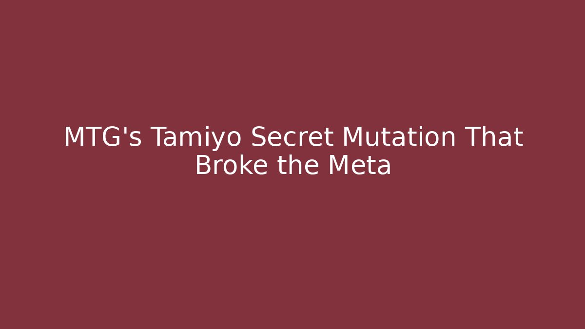 MTG's Tamiyo Secret Mutation That Broke the Meta