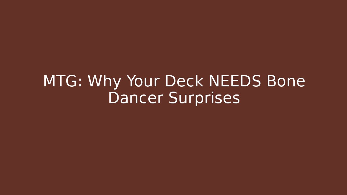 MTG: Why Your Deck NEEDS Bone Dancer Surprises
