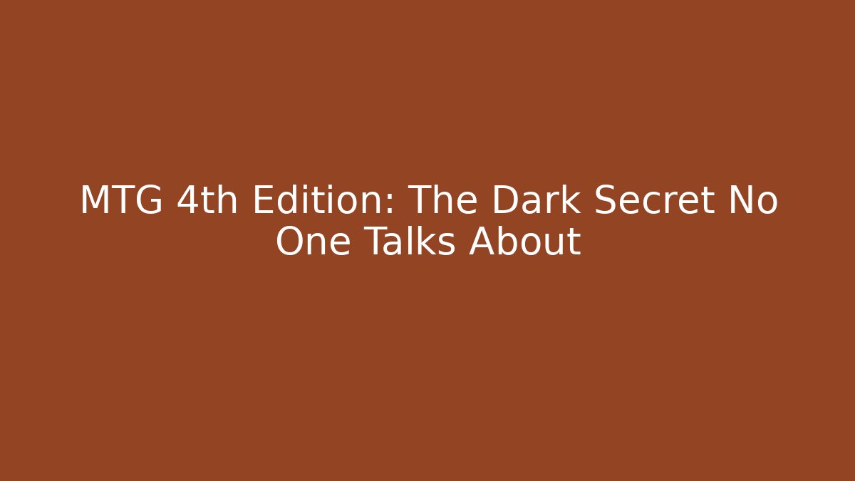MTG 4th Edition: The Dark Secret No One Talks About - Método de Aprovação
