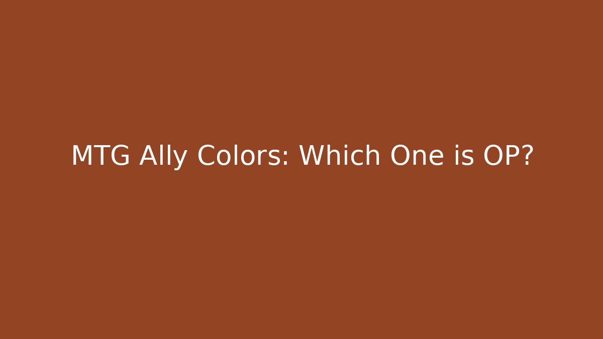 MTG Ally Colors: Which One is OP?