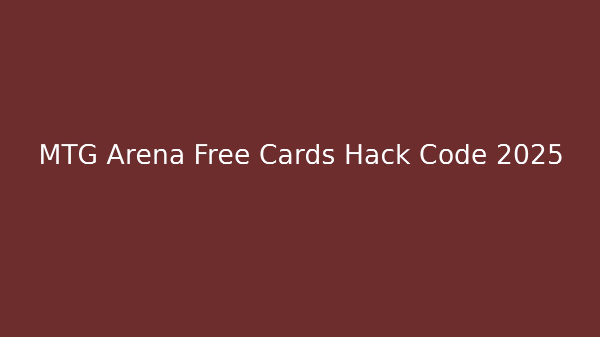 MTG Arena Free Cards Hack Code 2025