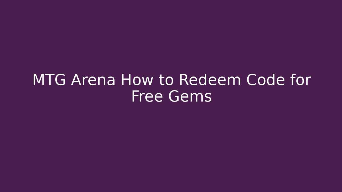 MTG Arena How to Redeem Code for Free Gems