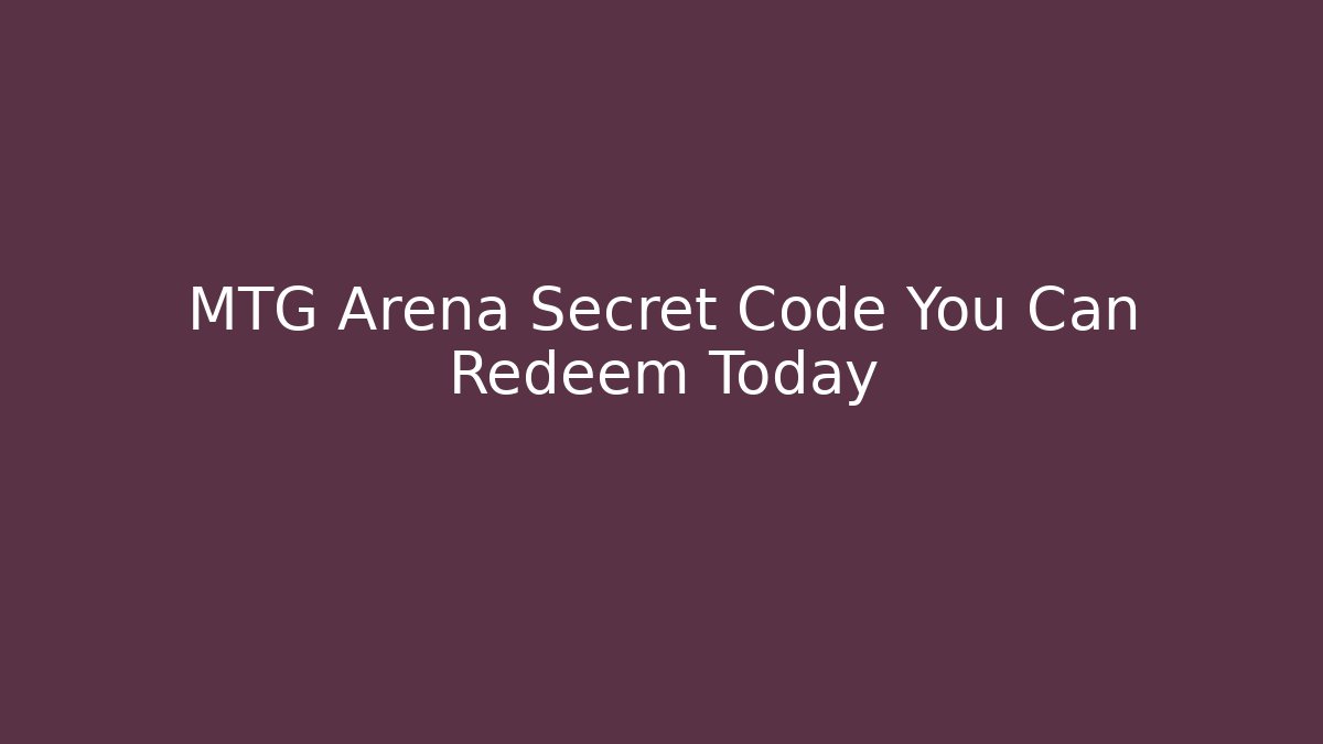 MTG Arena Secret Code You Can Redeem Today