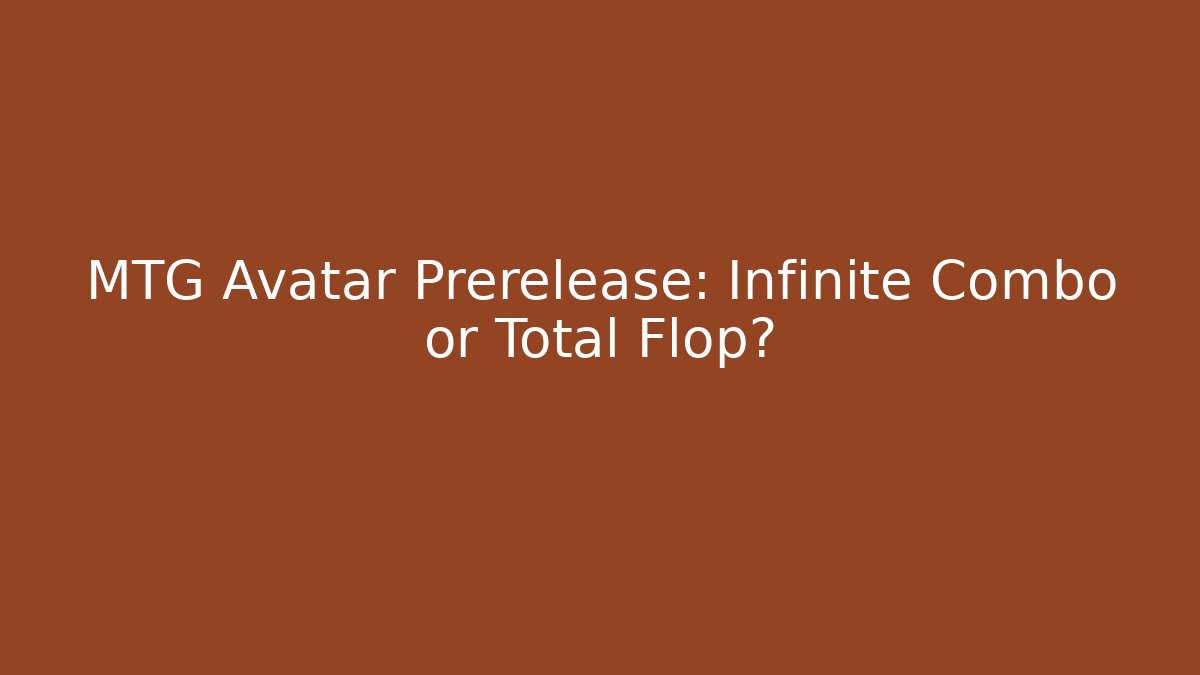 MTG Avatar Prerelease: Infinite Combo or Total Flop? - Método de Aprovação