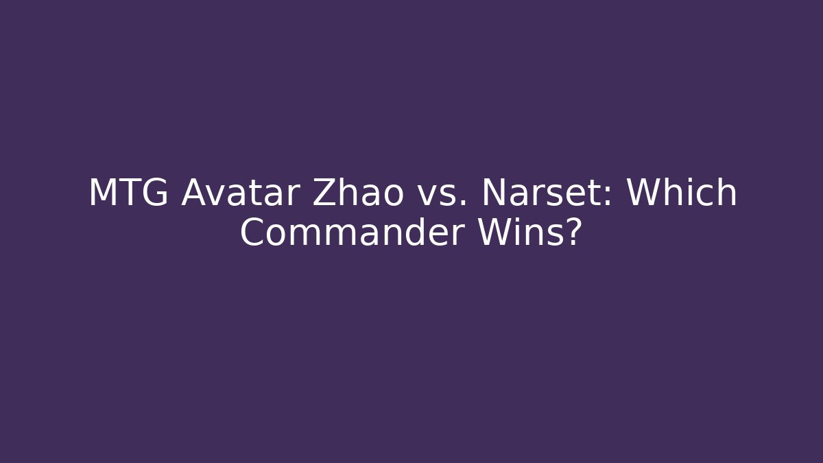 MTG Avatar Zhao vs. Narset: Which Commander Wins? - Método de Aprovação