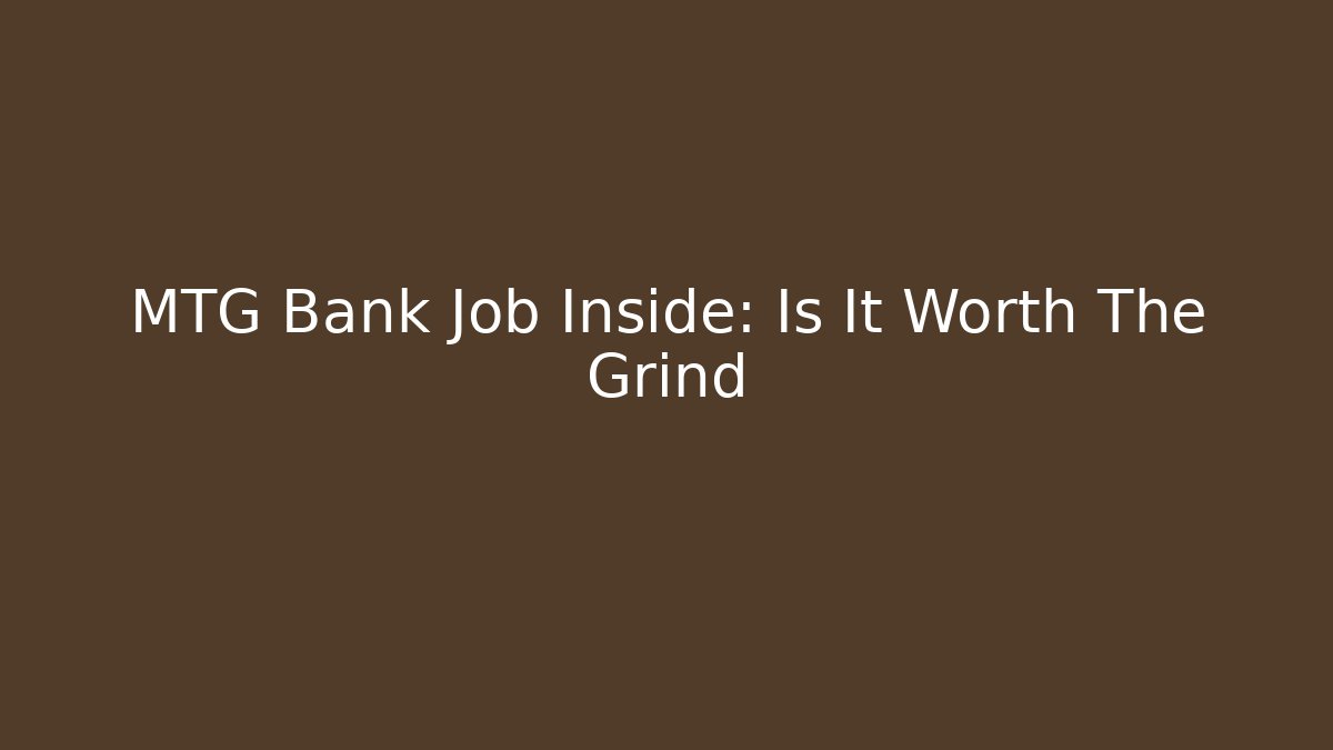 MTG Bank Job Inside: Is It Worth The Grind - Método de Aprovação