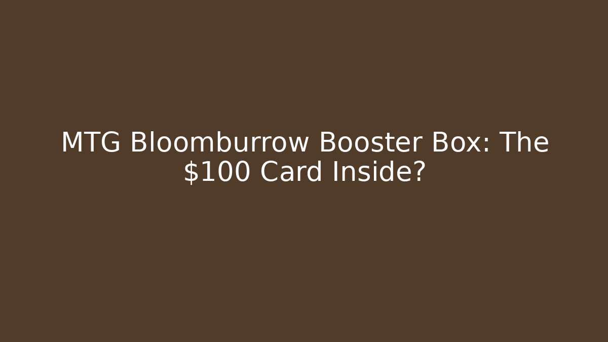 MTG Bloomburrow Booster Box: The $100 Card Inside?