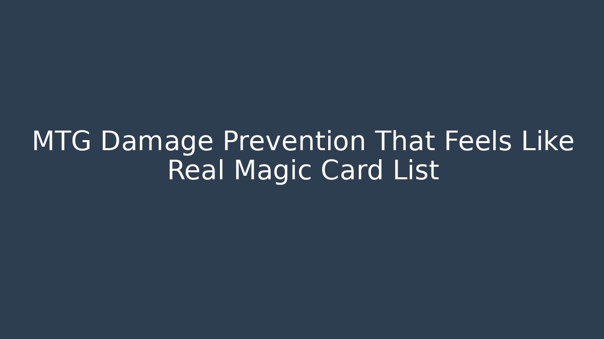 MTG Damage Prevention That Feels Like Real Magic Card List - Método de Aprovação