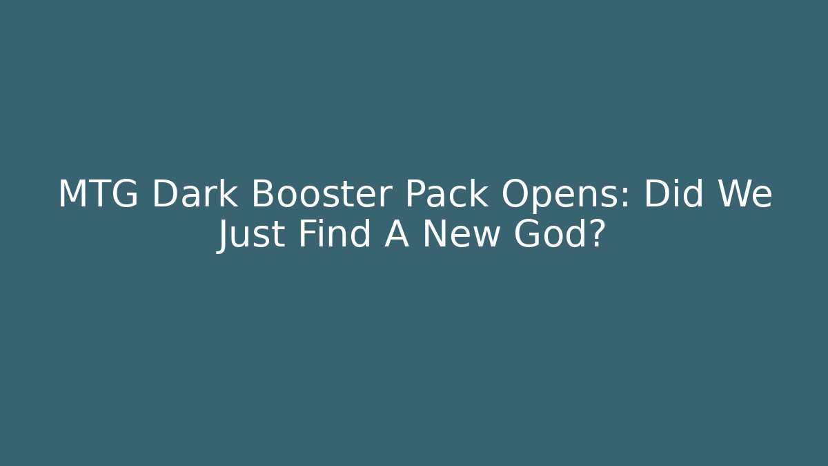 MTG Dark Booster Pack Opens: Did We Just Find A New God?