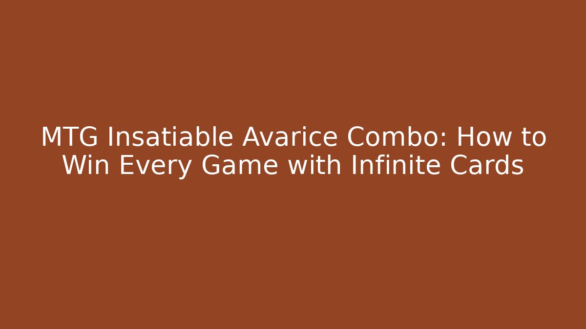 MTG Insatiable Avarice Combo: How to Win Every Game with Infinite Cards