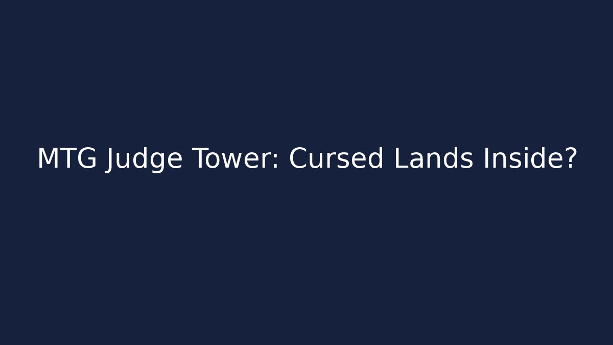 MTG Judge Tower: Cursed Lands Inside?