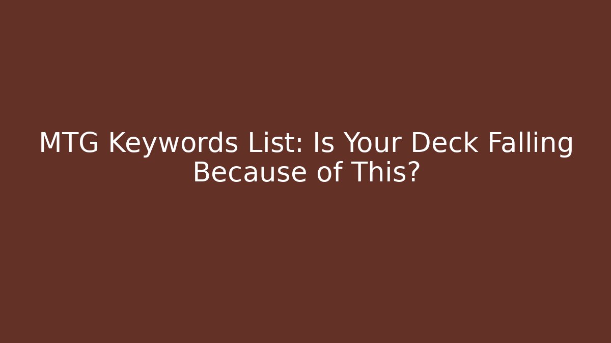 MTG Keywords List: Is Your Deck Falling Because of This? - Método de Aprovação