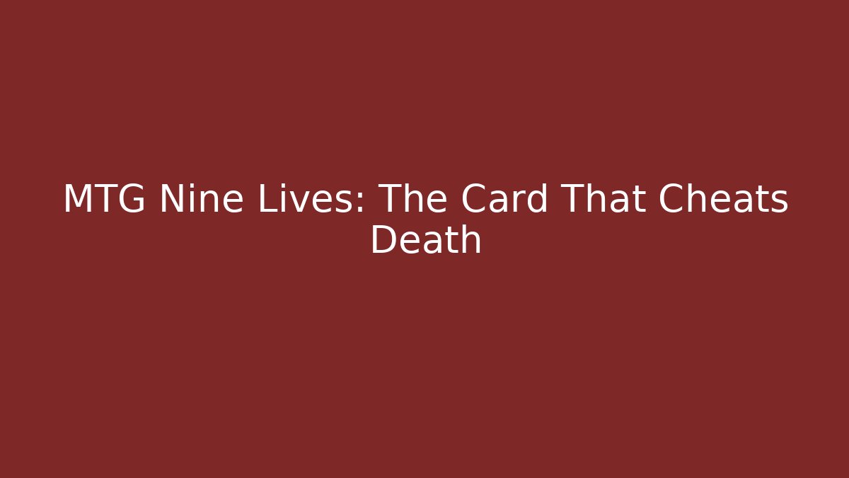 MTG Nine Lives: The Card That Cheats Death