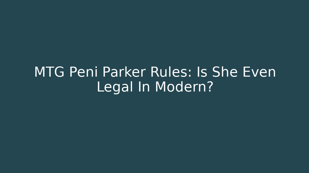 MTG Peni Parker Rules: Is She Even Legal In Modern?