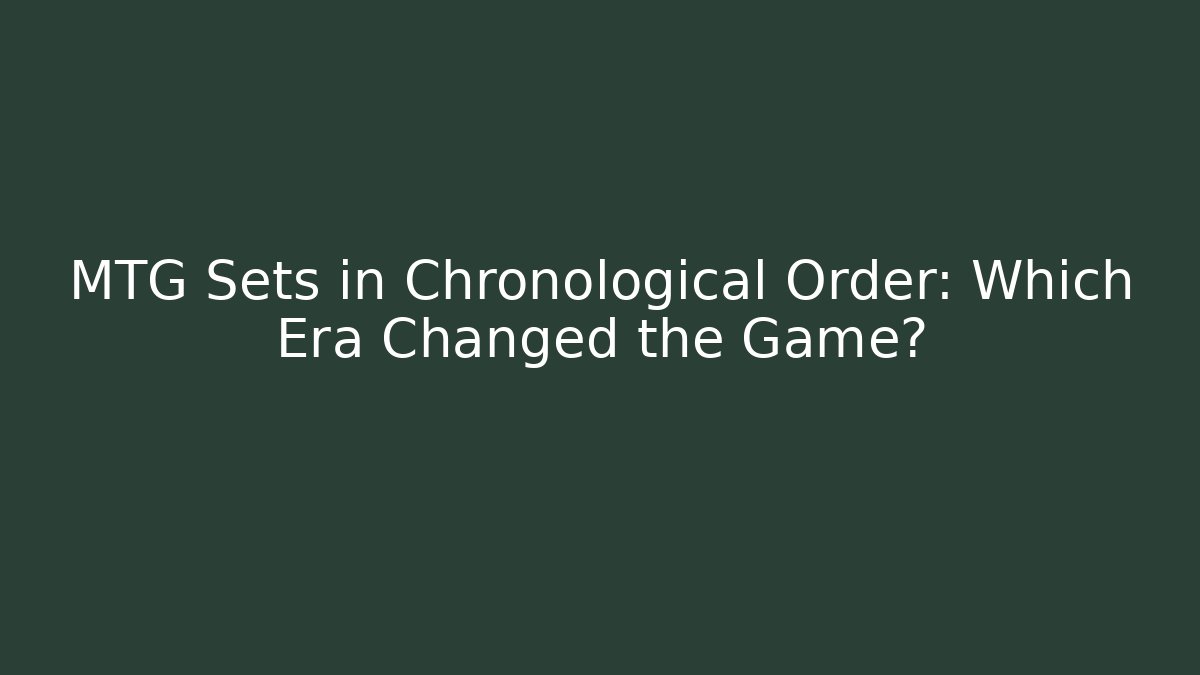 MTG Sets in Chronological Order: Which Era Changed the Game? - Método de Aprovação