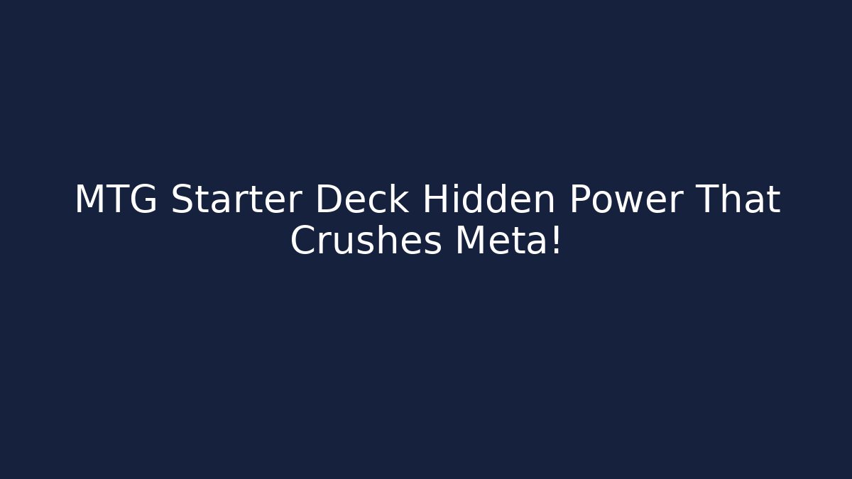 MTG Starter Deck Hidden Power That Crushes Meta!