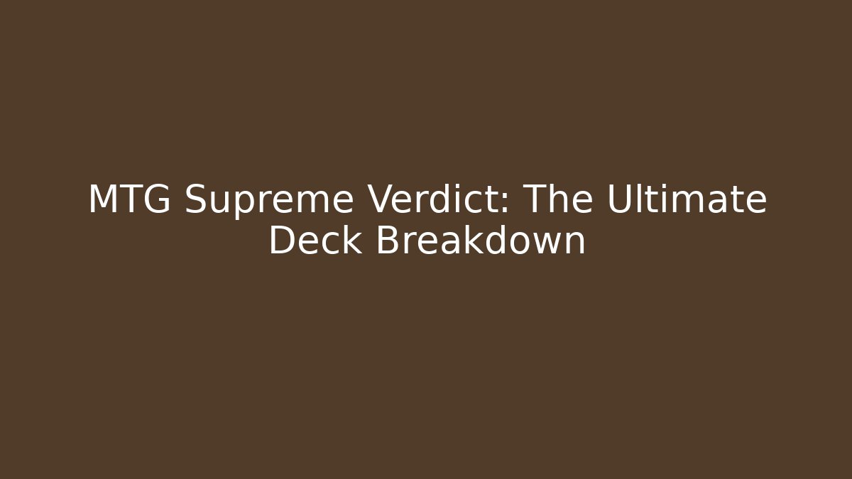 MTG Supreme Verdict: The Ultimate Deck Breakdown