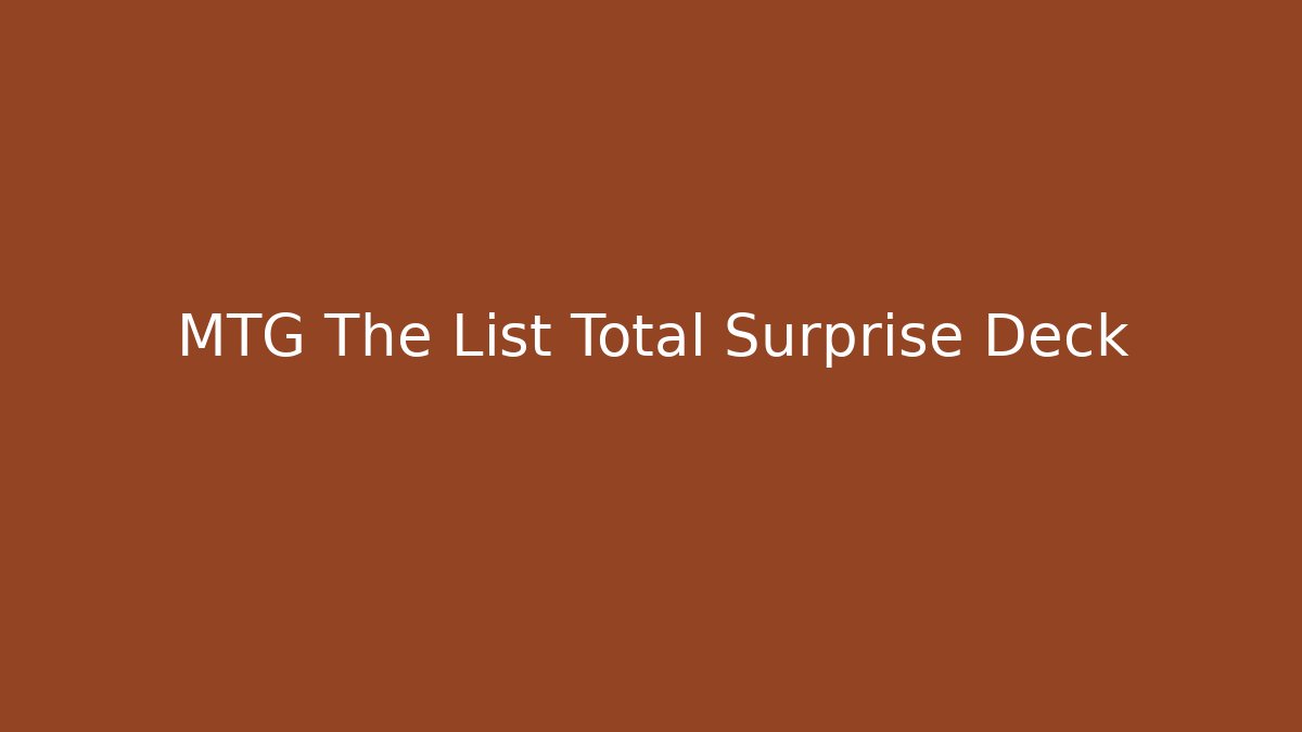 MTG The List Total Surprise Deck - Método de Aprovação