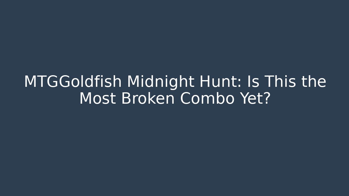 MTGGoldfish Midnight Hunt: Is This the Most Broken Combo Yet?