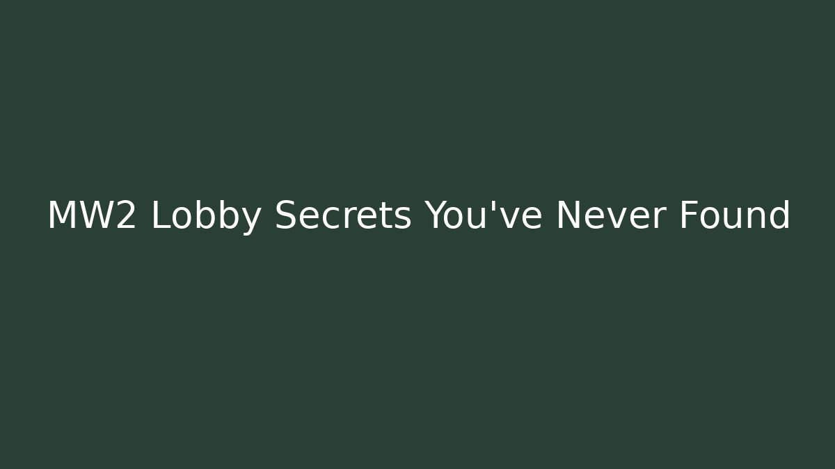 MW2 Lobby Secrets You’ve Never Found