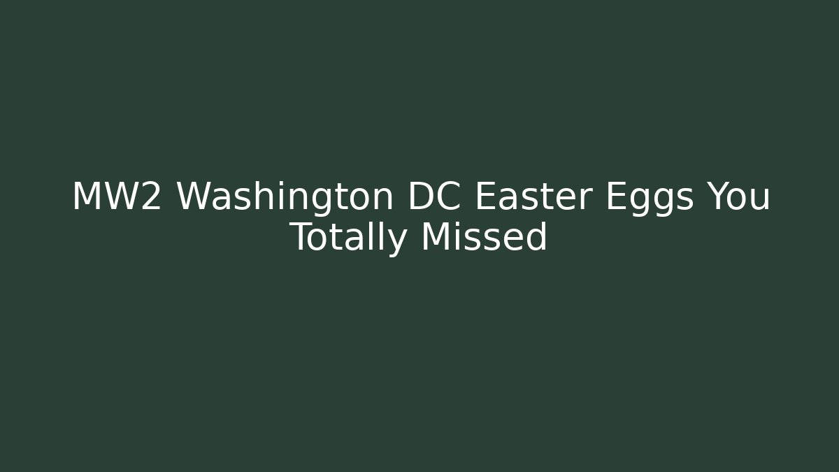 MW2 Washington DC Easter Eggs You Totally Missed