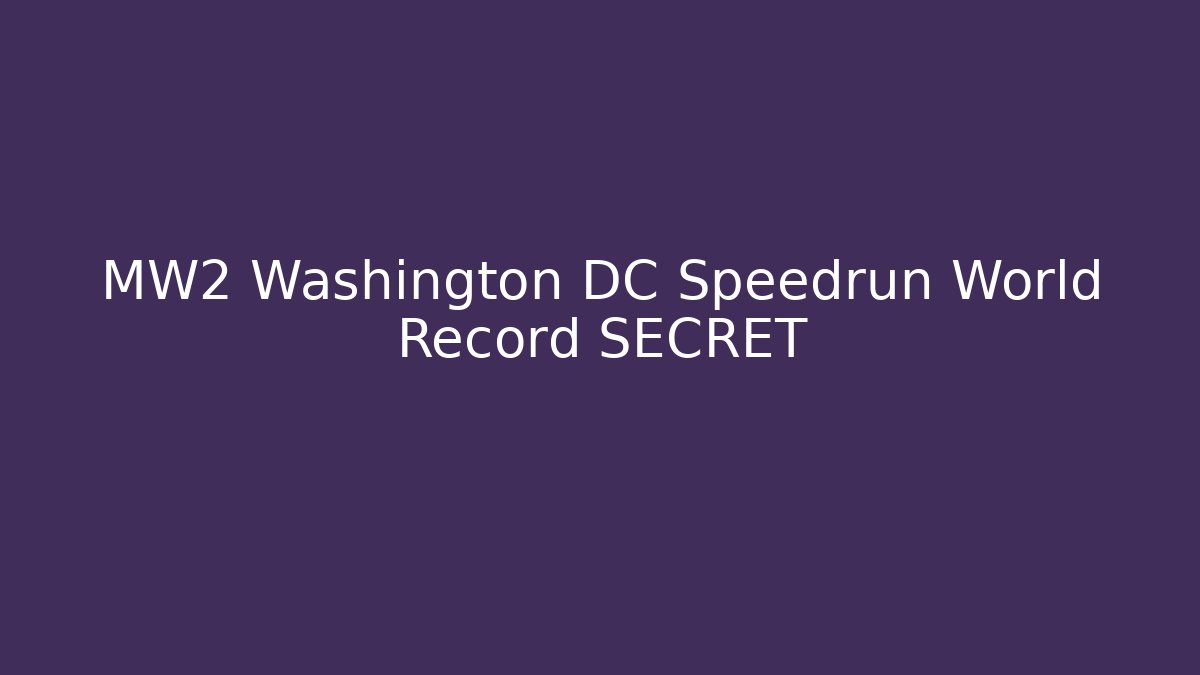 MW2 Washington DC Speedrun World Record SECRET - Método de Aprovação