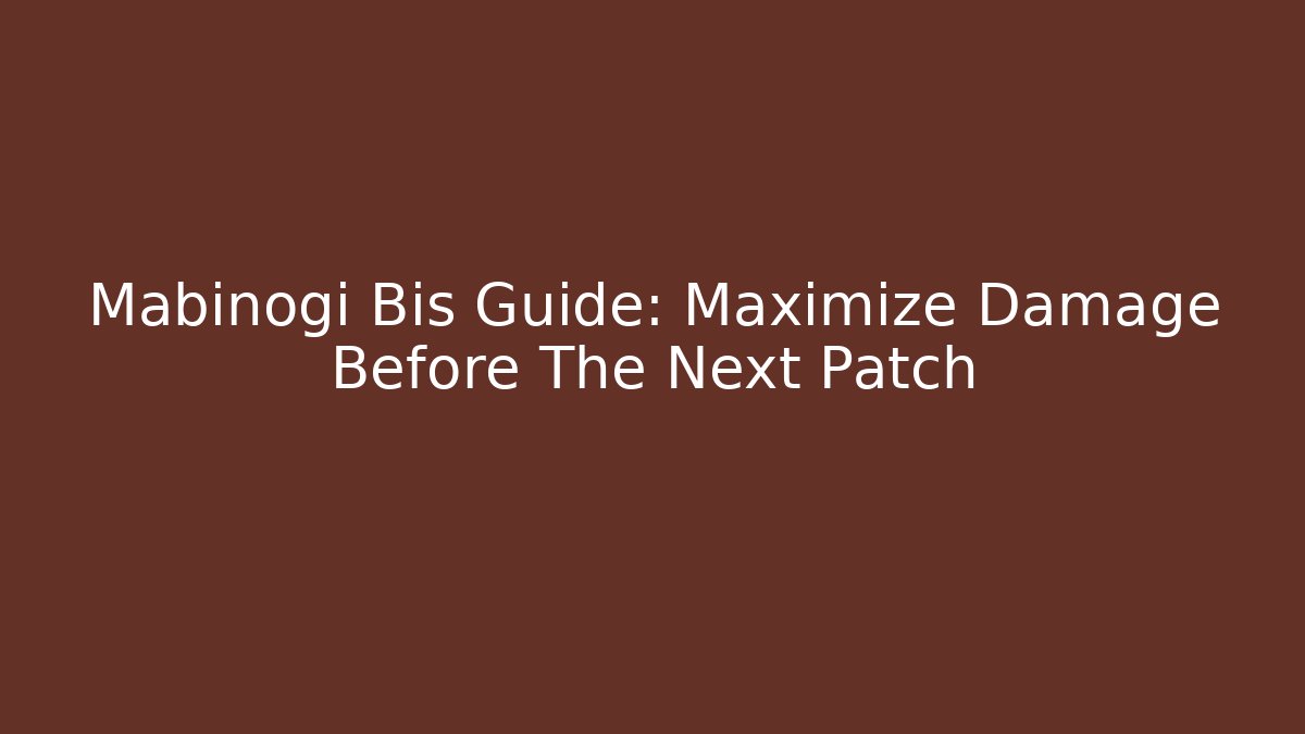Mabinogi Bis Guide: Maximize Damage Before The Next Patch