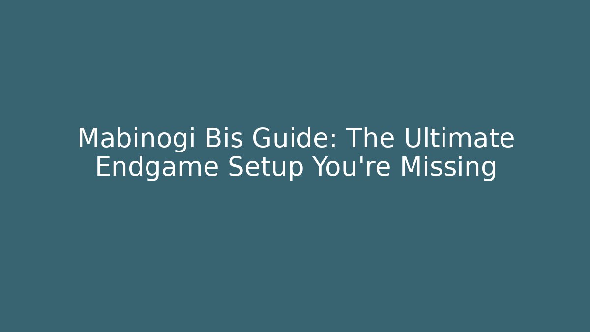 Mabinogi Bis Guide: The Ultimate Endgame Setup You're Missing