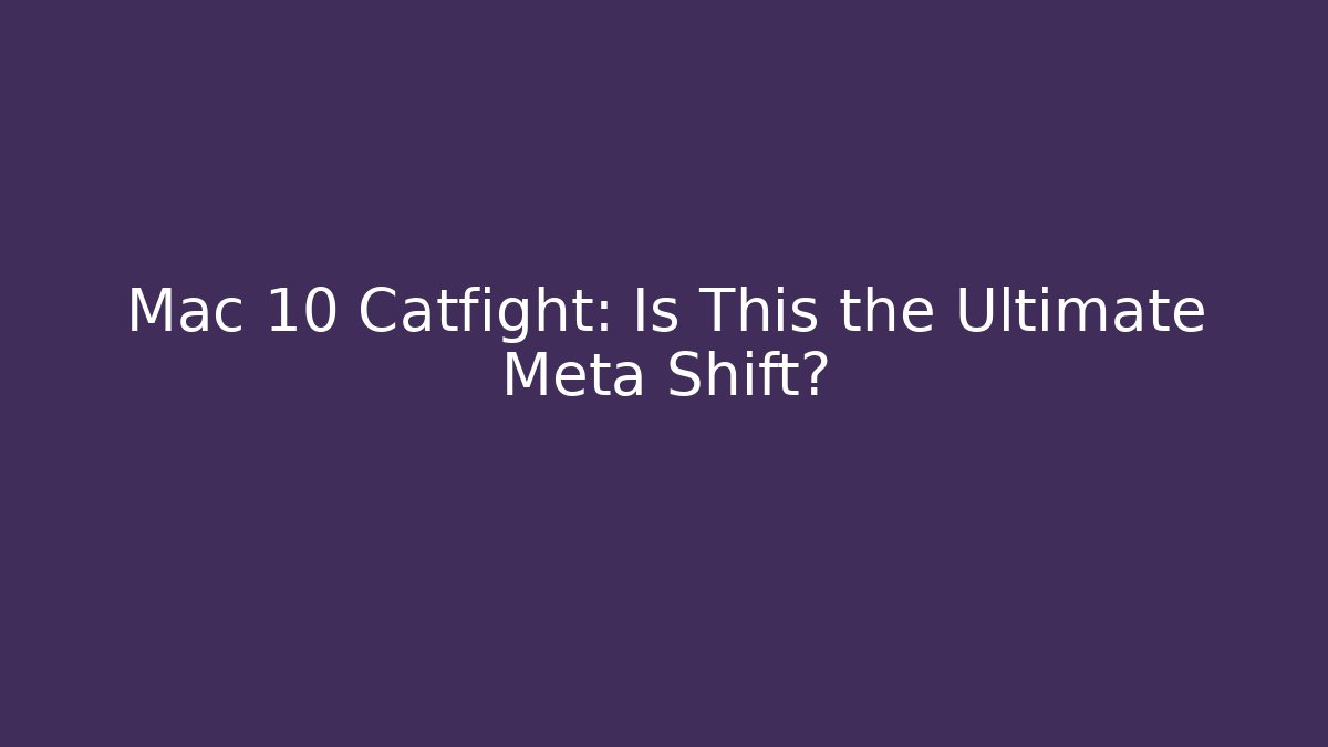 Mac 10 Catfight: Is This the Ultimate Meta Shift? - Método de Aprovação