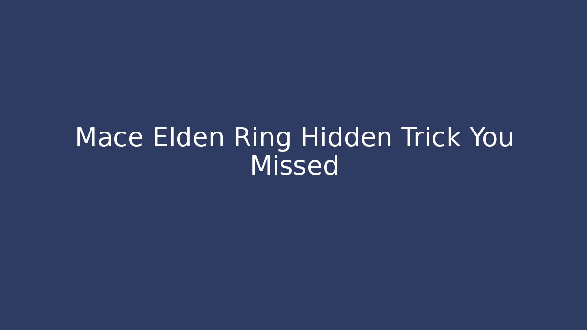 Mace Elden Ring Hidden Trick You Missed