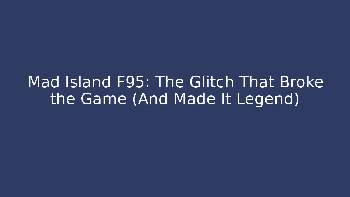 Mad Island F95: The Glitch That Broke the Game (And Made It Legend)