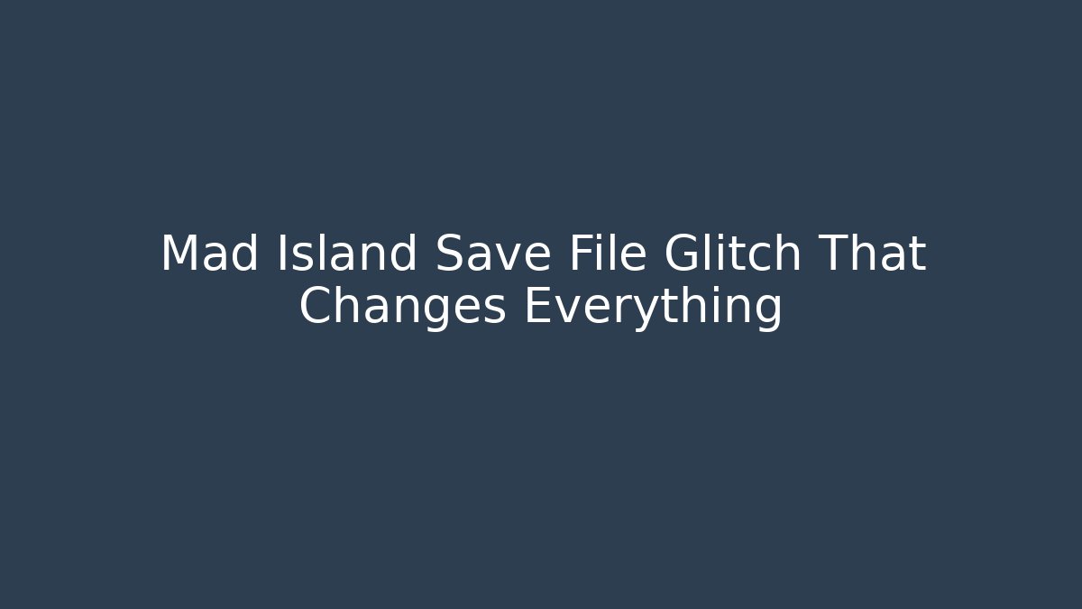Mad Island Save File Glitch That Changes Everything