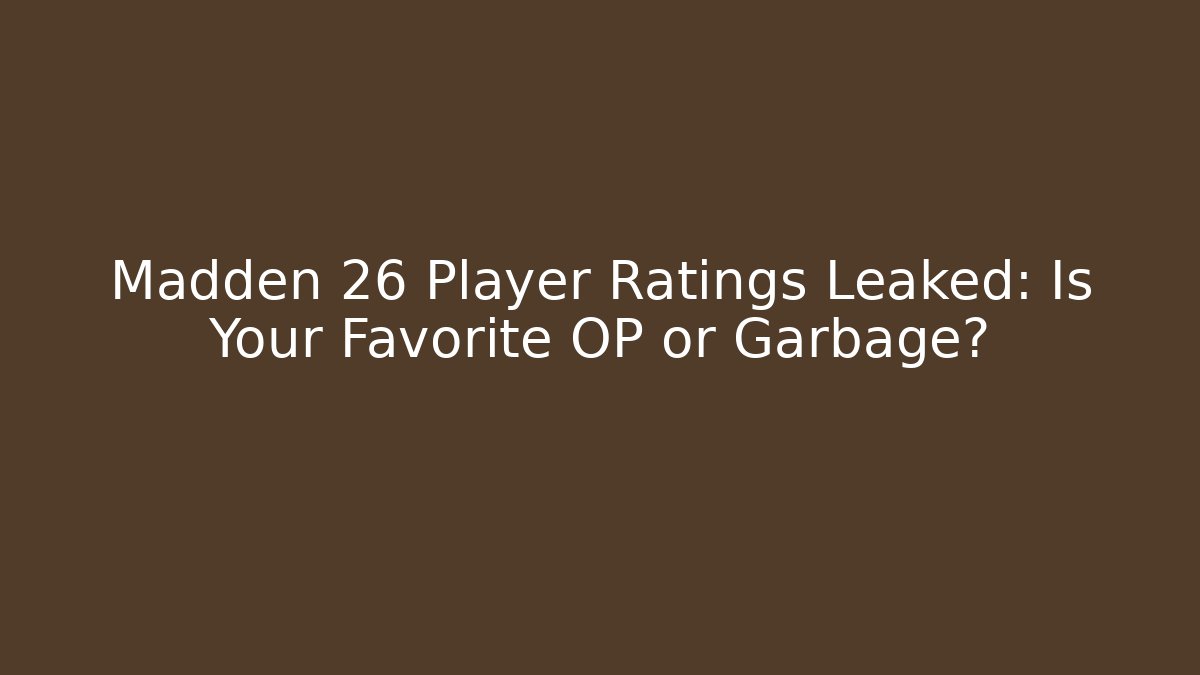 Madden 26 Player Ratings Leaked: Is Your Favorite OP or Garbage? - Método de Aprovação