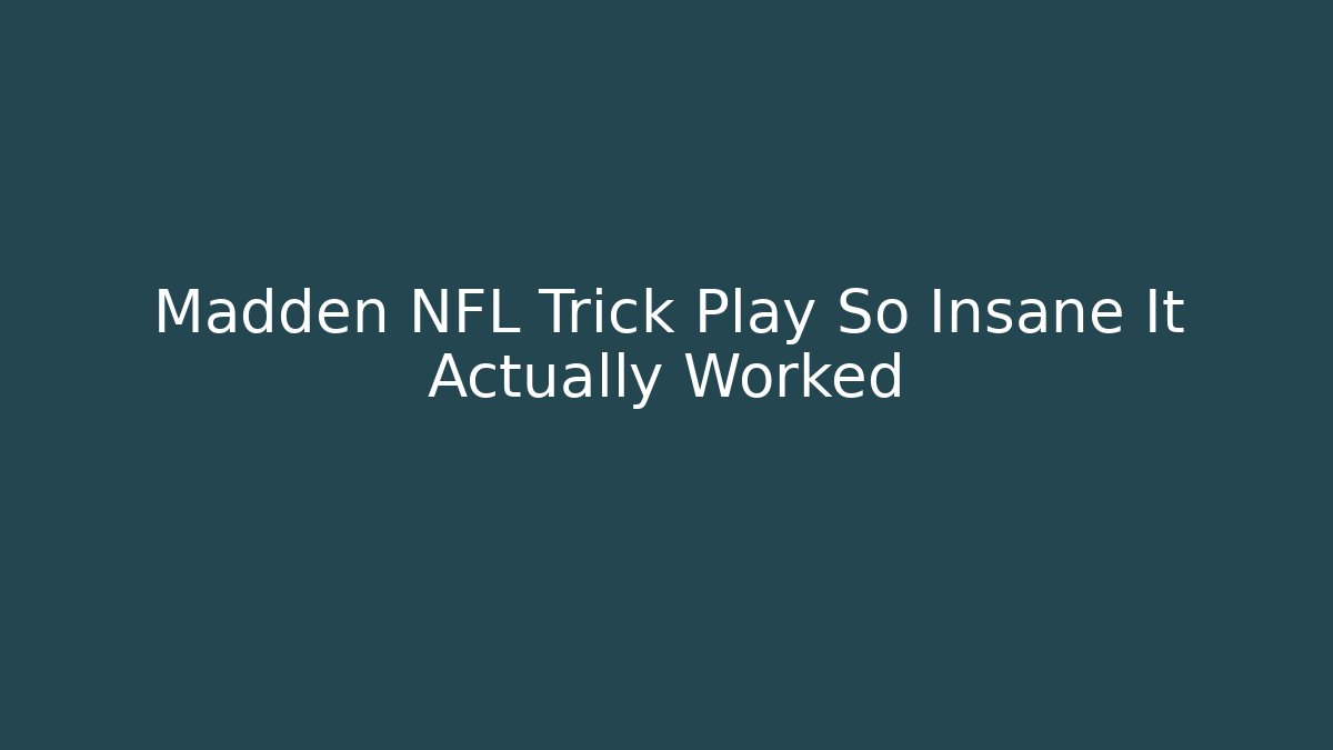 Madden NFL Trick Play So Insane It Actually Worked
