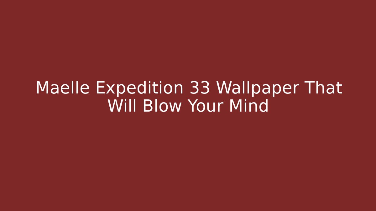 Maelle Expedition 33 Wallpaper That Will Blow Your Mind - Método de Aprovação