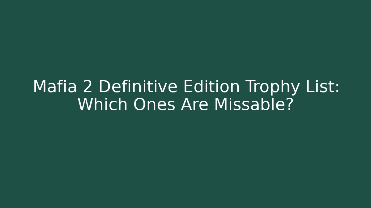 Mafia 2 Definitive Edition Trophy List: Which Ones Are Missable?