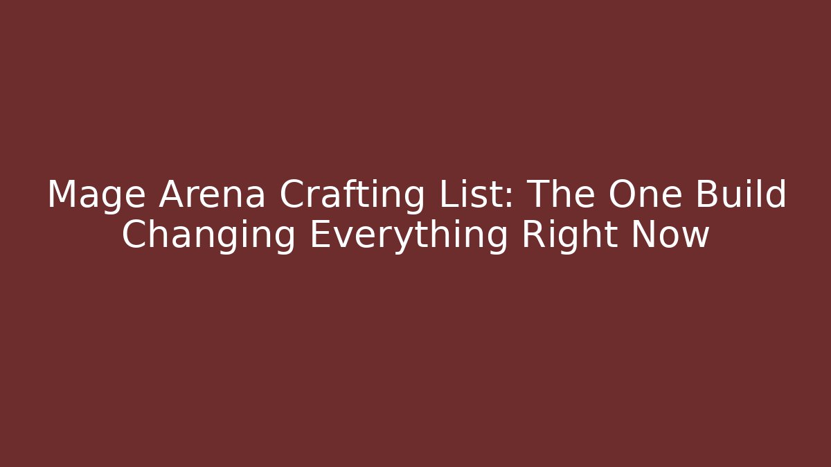Mage Arena Crafting List: The One Build Changing Everything Right Now