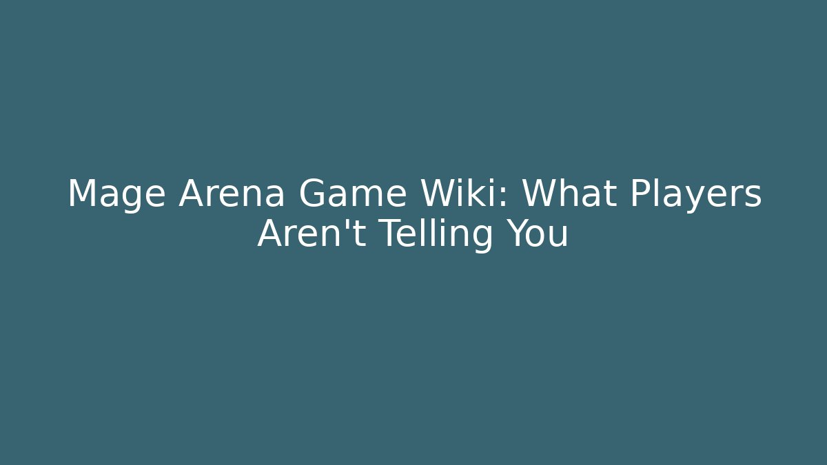 Mage Arena Game Wiki: What Players Aren't Telling You - Método de Aprovação