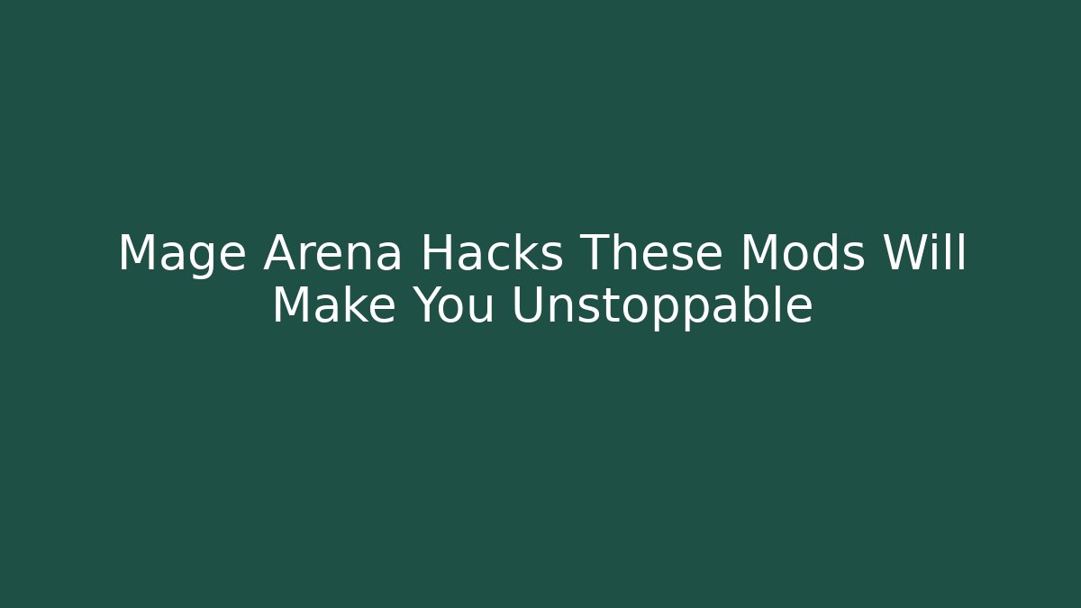 Mage Arena Hacks These Mods Will Make You Unstoppable