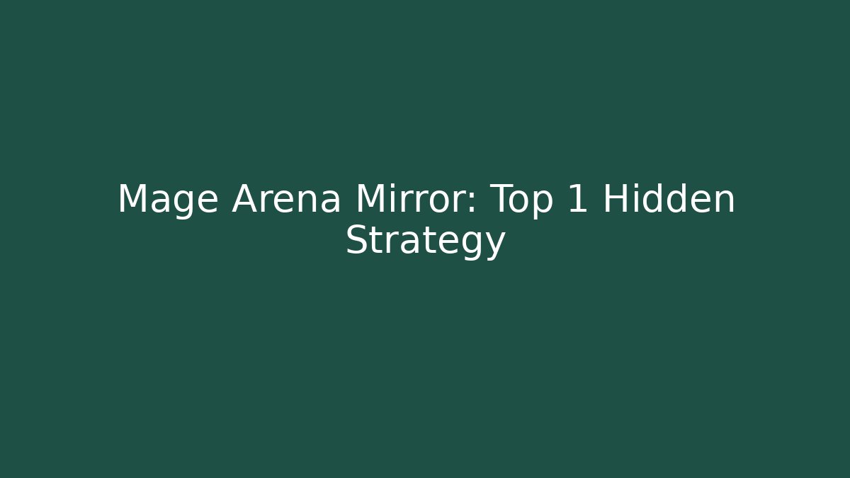 Mage Arena Mirror: Top 1 Hidden Strategy - Método de Aprovação