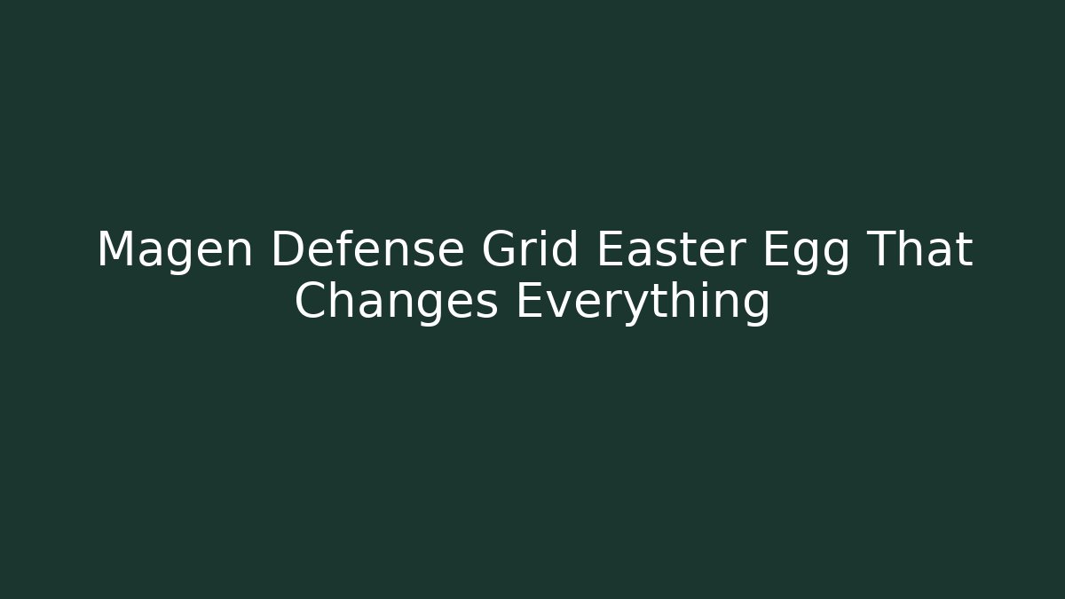 Magen Defense Grid Easter Egg That Changes Everything - Método de Aprovação