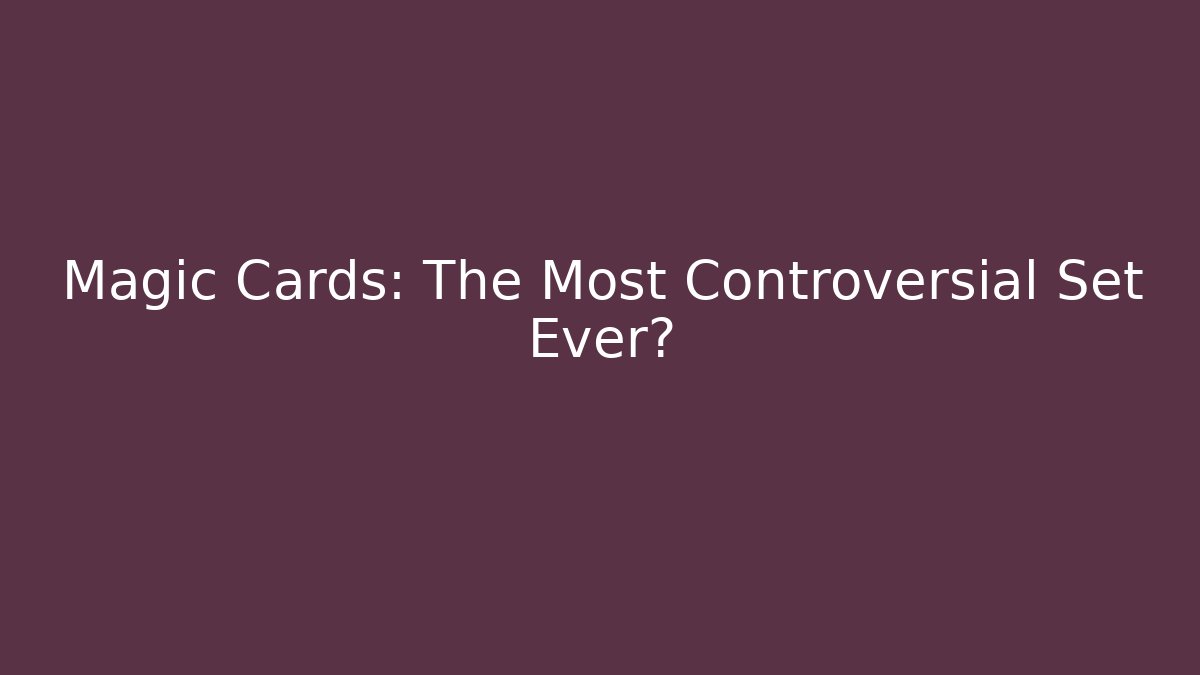Magic Cards: The Most Controversial Set Ever? - Método de Aprovação